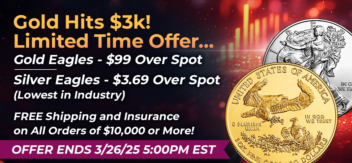Gold Breaks $3,000 per oz. SchiffGold offering sale on American Gold Eagle and American Silver Eagle. Gold at $99 over spot and Silver at $3.69 over spot. Offer ends 5pm March 26th 2025