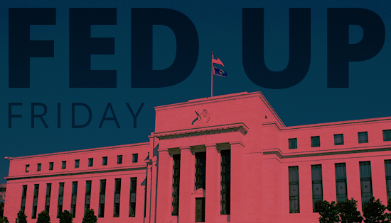Fed Up Friday